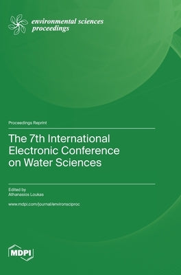 The 7th International Electronic Conference on Water Sciences by Loukas, Athanasios
