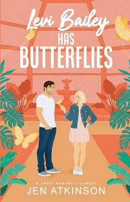 Levi Bailey has Butterflies: A Sweet RomCom (Another Bailey Brother Book 1) by Atkinson, Jen
