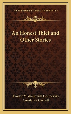 An Honest Thief and Other Stories by Dostoevsky, Fyodor Mikhailovich