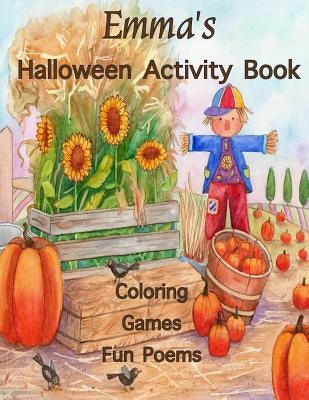 Emma's Halloween Activity Book: (Personalized Book for Children) Halloween Coloring Book, Games; Mazes and Connect the dots, Halloween Poems: One-side by Publishing, Florabella