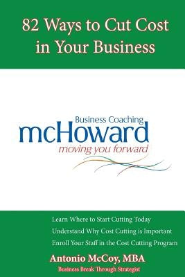 82 Ways to Cut Cost in Your Business by McCoy Mba, Antonio