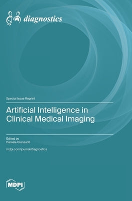 Artificial Intelligence in Clinical Medical Imaging by Giansanti, Daniele
