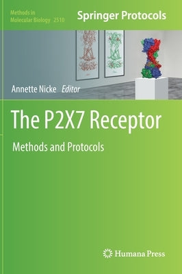 The P2X7 Receptor: Methods and Protocols by Nicke, Annette