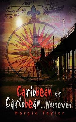 Caribbean or Caribbean . . . Whatever by Taylor, Margie