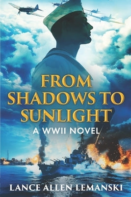 From Shadows to Sunlight: A WWII Novel by Lemanski, Lance Allen