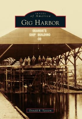 Gig Harbor by Tjossem, Donald R.