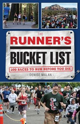 The Runner's Bucket List: 200 Races to Run Before You Die by Malan, Denise