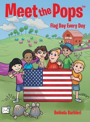 Meet the Pops(TM): Flag Day Every Day by Barbieri, Belinda