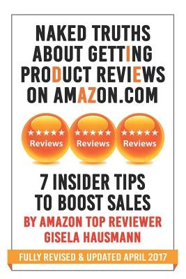 NAKED TRUTHS About Getting Product Reviews on Amazon.com: 7 Insider tips to boost Sales by Lavanya, Divya