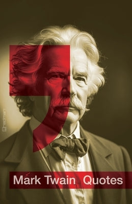 Mark Twain: The Best Quotes: A Timeless Collection of Mark Twain's Wit and Wisdom by Heinrich, Roland