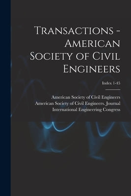 Transactions - American Society of Civil Engineers; Index 1-45 by American Society of Civil Engineers