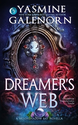 Dreamer's Web: A Paranormal Women's Fiction Novella by Galenorn, Yasmine