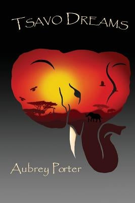 Tsavo Dreams by Porter, Aubrey L.