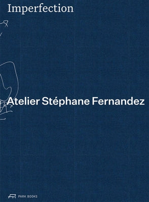 Imperfection. Atelier Stéphane Fernandez by Fernandez, Stéphane