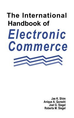 The International Handbook of Electronic Commerce by Shim, Jae K.