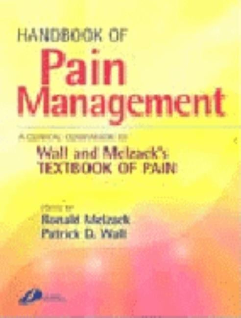 Handbook of Pain Management: A Clinical Companion to Textbook of Pain by Melzack, Ronald