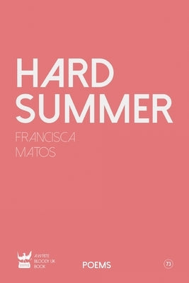 Hard Summer by Matos, Francisca