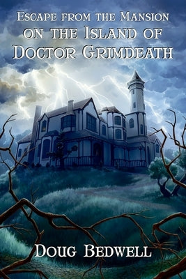 Escape from the Mansion on the Island of Doctor Grimdeath by Bedwell, Doug