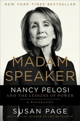 Madam Speaker: Nancy Pelosi and the Lessons of Power by Page, Susan