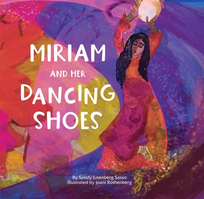 Miriam and Her Dancing Shoes by Sasso, Sandy