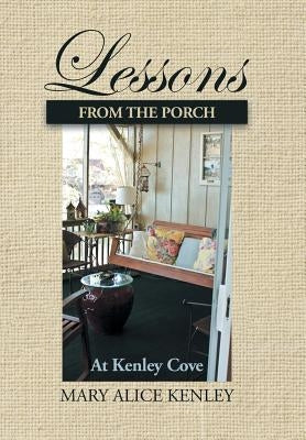 Lessons from the Porch at Kenley Cove by Kenley, Mary Alice