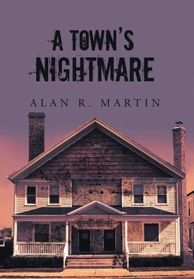 A Town's Nightmare by Martin, Alan R.