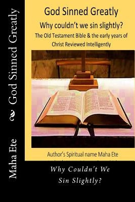 God Sinned Greatly: Why Couldn't We Sin Slightly? by Bernobich, Matteo