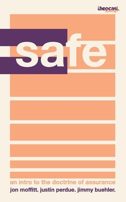 Safe In Christ: A Primer On Assurance by Moffitt, Jon