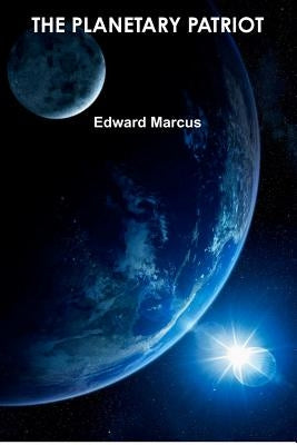The Planetary Patriot by Marcus, Edward