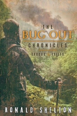 The Bug Out Chronicles: Exodus & Exiles by Shelton, Ronald
