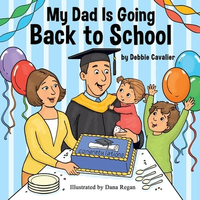 My Dad Is Going Back to School by Cavalier, Debbie