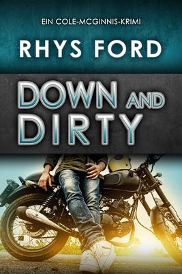 Down and Dirty (Deutsch) by Ford, Rhys
