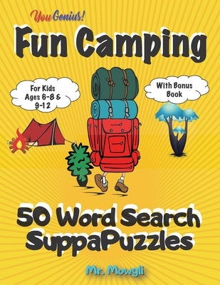 YouGenius Fun Camping 50 Word Search SuppaPuzzles: For Kids Ages 6-8 And 9-12 With Bonus Book: A SuppaBook For Children To Improve Vocabulary, Spellin by Mowgli
