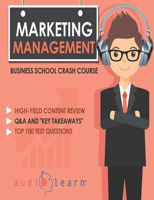 Marketing Management - Business School Crash Course by Content Team, Audiolearn Business