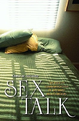 Sex Talk: The Role of Communication in Intimate Relationships by Noland, Carey M.