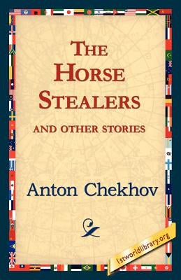 The Horse-Stealers and Other Stories by Chekhov, Anton Pavlovich