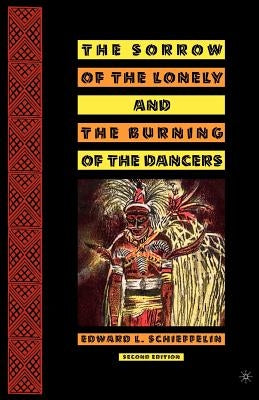 The Sorrow of the Lonely and the Burning of the Dancers by Schieffelin, E.