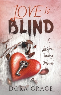 Love Is Blind- A Lucifera Indica Novel by Grace, Dora