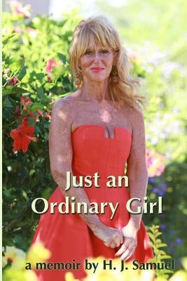 Just an Ordinary Girl: A Memoir by Samuel, H. J.