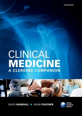 Clinical Medicine: A Clerking Companion by Randall, David