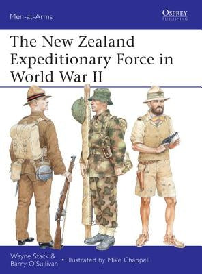 The New Zealand Expeditionary Force in World War II by Stack, Wayne