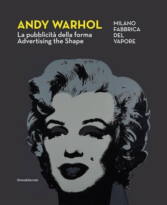 Andy Warhol: Advertising the Shape by Warhol, Andy