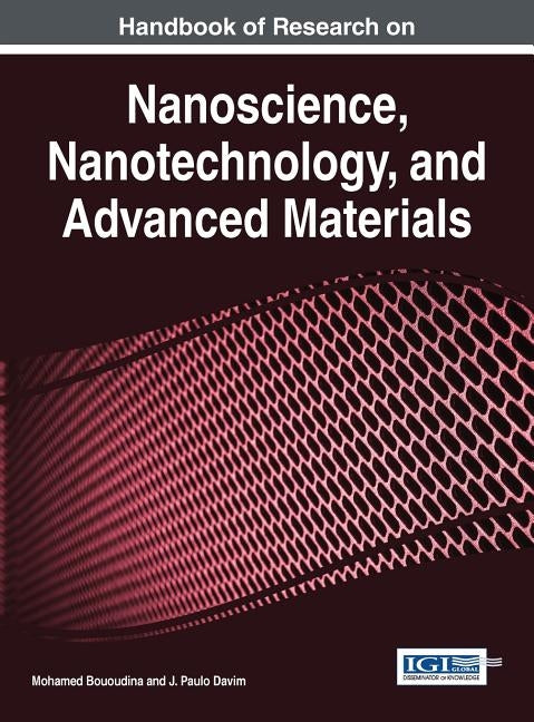Handbook of Research on Nanoscience, Nanotechnology, and Advanced Materials by Bououdina, Mohamed