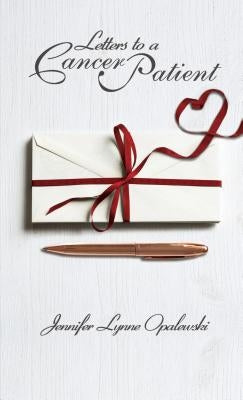 Letters to a Cancer Patient by Opalewski, Jennifer Lynne