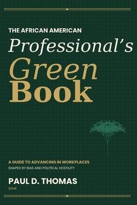The African American Professional's Green Book by Thomas, Paul D.
