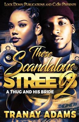 These Scandalous Streets 2: A Thug and His Bride by Adams, Tranay