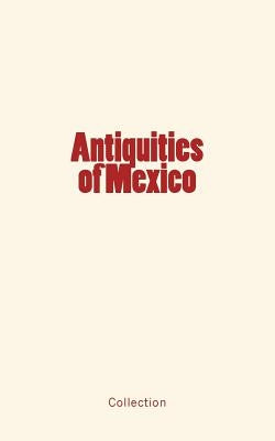 Antiquities of Mexico by Conkling, Alfred R.