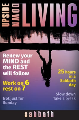 Upside Down Living: Sabbath by Amstutz, Anita