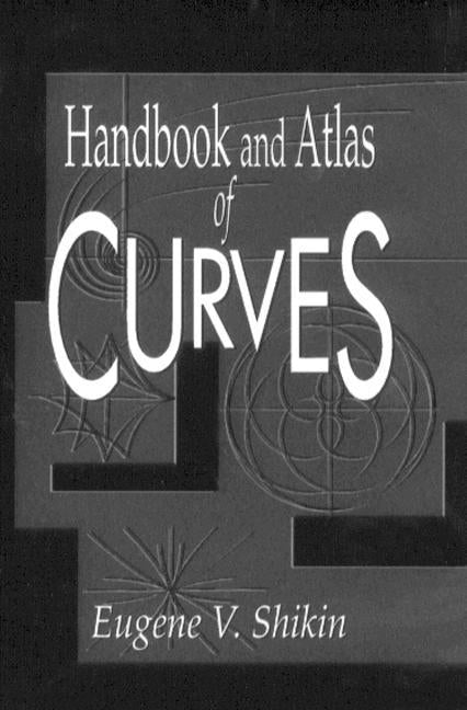 Handbook and Atlas of Curves by Shikin, Eugene V.