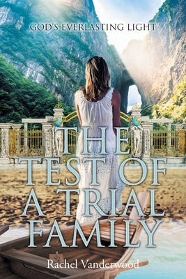The Test of a Trial Family by Vanderwood, Rachel